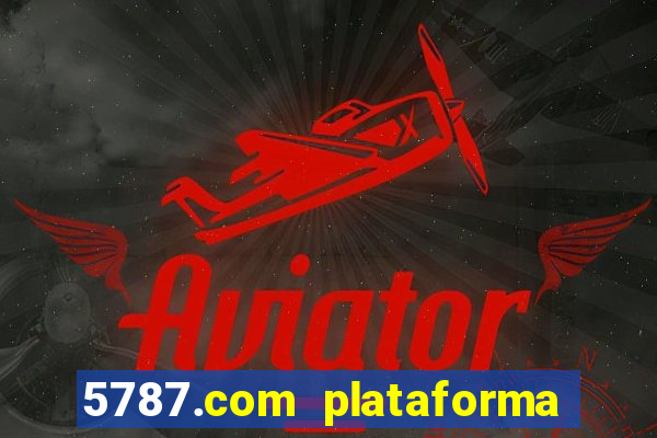 5787.com plataforma de jogos